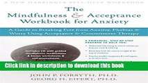 Read The Mindfulness and Acceptance Workbook for Anxiety: A Guide to Breaking Free from Anxiety,