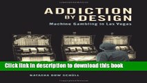 Read Addiction by Design: Machine Gambling in Las Vegas  PDF Online