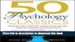 Read 50 Psychology Classics: Who We Are, How We Think, What We Do: Insight and Inspiration from 50