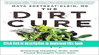 Read The Dirt Cure: Growing Healthy Kids with Food Straight from Soil Ebook Free