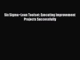 READ book  Six Sigma Lean Toolset: Executing Improvement Projects Successfully  Full Ebook
