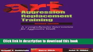 Read Book Aggression Replacement Training: A Comprehensive Intervention for Aggressive Youth (OUT