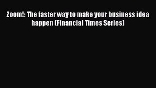 READ book  Zoom!: The faster way to make your business idea happen (Financial Times Series)