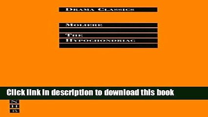 Read The Hypochondriac: Full Text and Introduction (NHB Drama Classics) PDF Online