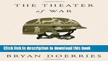 Read The Theater of War: What Ancient Greek Tragedies Can Teach Us Today Ebook Free