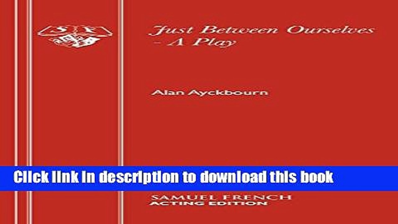 [PDF]  Just Between Ourselves - A Play  [Read] Online