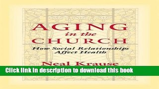 [PDF] Aging in the Church: How Social Relationships Affect Health [Download] Online