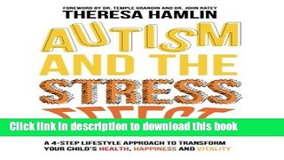 Read Autism and the Stress Effect: A 4-step lifestyle approach to transform your child s health,