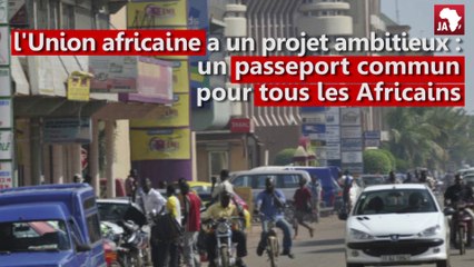 Le passeport africain : projet réalisable ou utopie ?