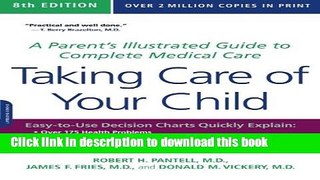 Read Taking Care of Your Child: A Parentâ€™s Illustrated Guide to Complete Medical Care Ebook Free
