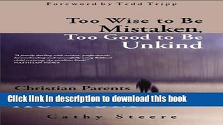 Read Too Wise to be Mistaken, Too Good to be Unkind: Christian Parents Contend with Autism Ebook