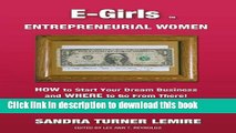 Read E-Girls Entrepreneurial Women: How to Start Your Dream Business and Where to Go From There!