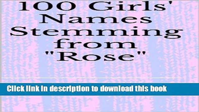 Download 100 Girls Names Stemming from Rose Free Books