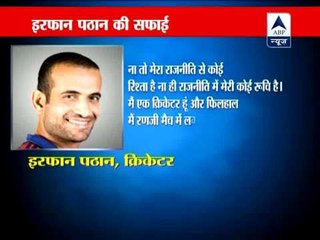 Not interested in politics: Irfan Pathan