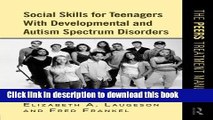 Download Social Skills for Teenagers with Developmental and Autism Spectrum Disorders: The PEERS