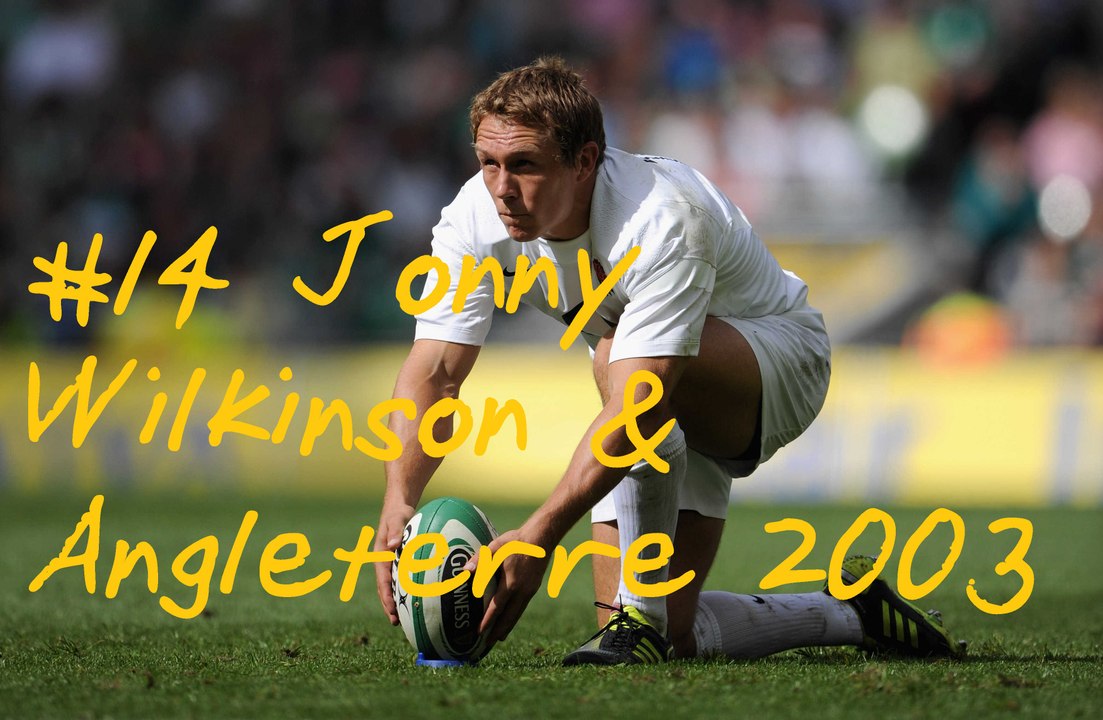 #14 Jonny Wilkinson & Angleterre 2003