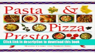 PDF Pasta   Pizza Presto: Over 100 of the Best, Authentic Italian Favourites Made Simple  EBook