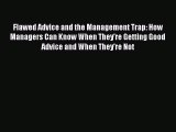 READ book  Flawed Advice and the Management Trap: How Managers Can Know When They're Getting