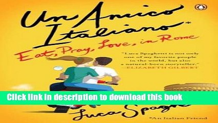 Download Un Amico Italiano: Eat, Pray, Love in Rome  Read Online