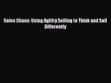 READ book  Sales Chaos: Using Agility Selling to Think and Sell Differently  Full Ebook Online