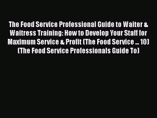 READ book  The Food Service Professional Guide to Waiter & Waitress Training: How to Develop