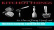 Download Kitchen Things: An Album of Vintage Utensils and Farm-Kitchen Recipes  EBook