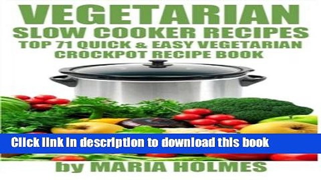 PDF Vegetarian Slow Cooker Recipes: Top 71 Quick Easy Vegetarian Crockpot Recipe Book EBook