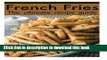 PDF French Fries :The Ultimate Recipe Guide - Over 30 Delicious   Best Selling Recipes  Read Online