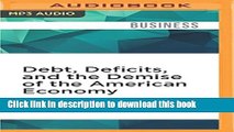 Download Debt, Deficits, and the Demise of the American Economy  PDF Free