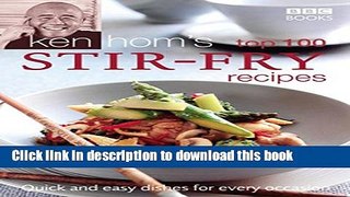 Download Ken Hom s Top 100 Stir Fry Recipes: Quick and Easy Dishes for Every Occasion (BBC Books