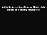 Free Full [PDF] Downlaod  Making the Most of Being Mentored: Mentors Help. Mentees Do. (Crisp