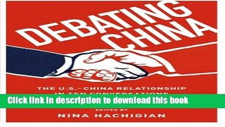 Read Debating China: The U.S.-China Relationship in Ten Conversations  PDF Online