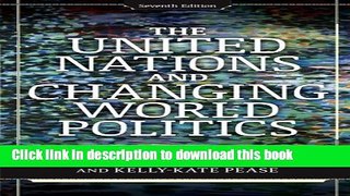 Read The United Nations and Changing World Politics  PDF Free