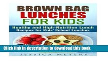 PDF Brown Bag Lunches for Kids: Healthy and High-Nutrition Lunch Recipes for Kids  School Lunches