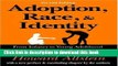 PDF Adoption, Race, and Identity: From Infancy to Young Adulthood Free Books