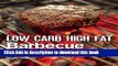 PDF Low Carb High Fat Barbecue: 80 Healthy LCHF Recipes for Summer Grilling, Sauces, Salads, and