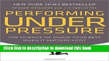 [PDF] Performing Under Pressure: The Science of Doing Your Best When It Matters Most Read Online