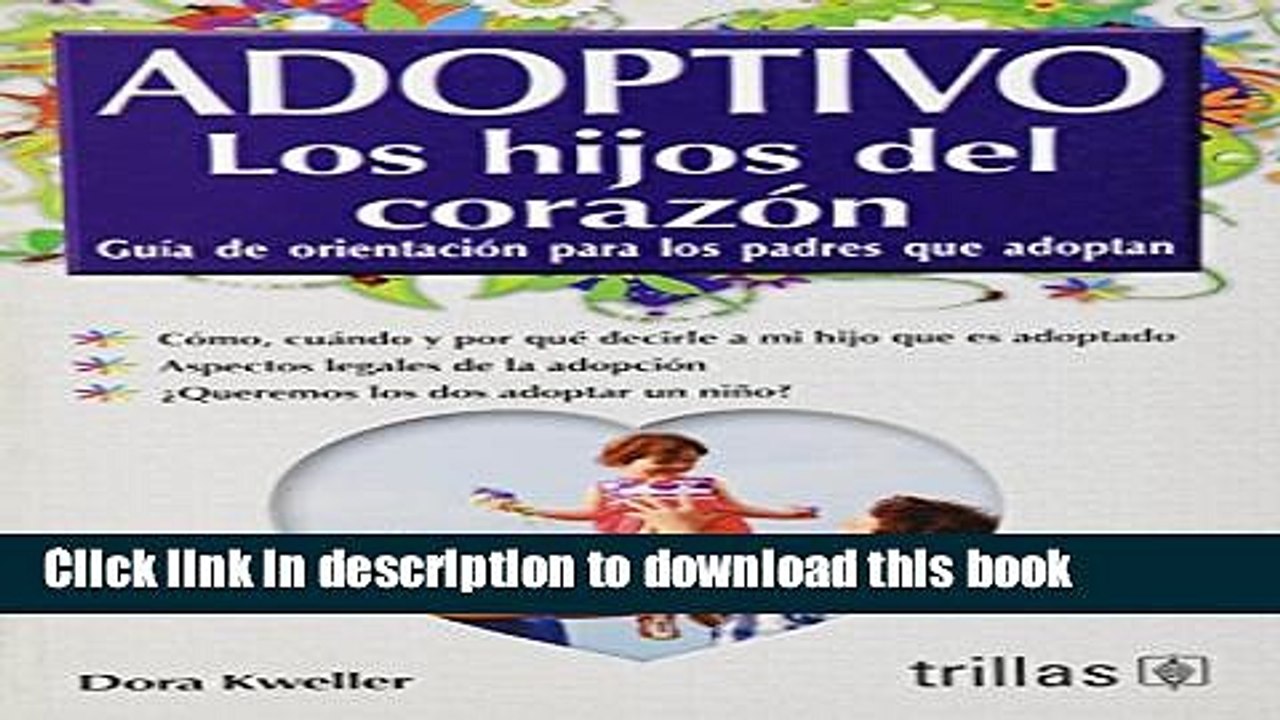 Download Adoptivo Los Hijos De Corazon/adoptive Childs of the Heart: Guia de orientacion para los