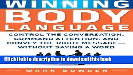 [PDF] Winning Body Language: Control the Conversation, Command Attention, and Convey the Right