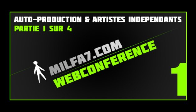 Autoproduction et Artistes indépendants - Webconférence par Milfa7 - Partie 01/04