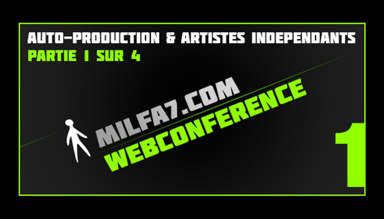 Autoproduction et Artistes indépendants - Webconférence par Milfa7 - Partie 01/04
