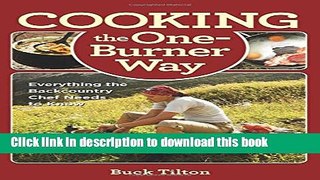 PDF Cooking the One-Burner Way, 3rd: Everything the Backcountry Chef Needs to Know Free Books
