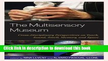 [PDF] The Multisensory Museum: Cross-Disciplinary Perspectives on Touch, Sound, Smell, Memory, and