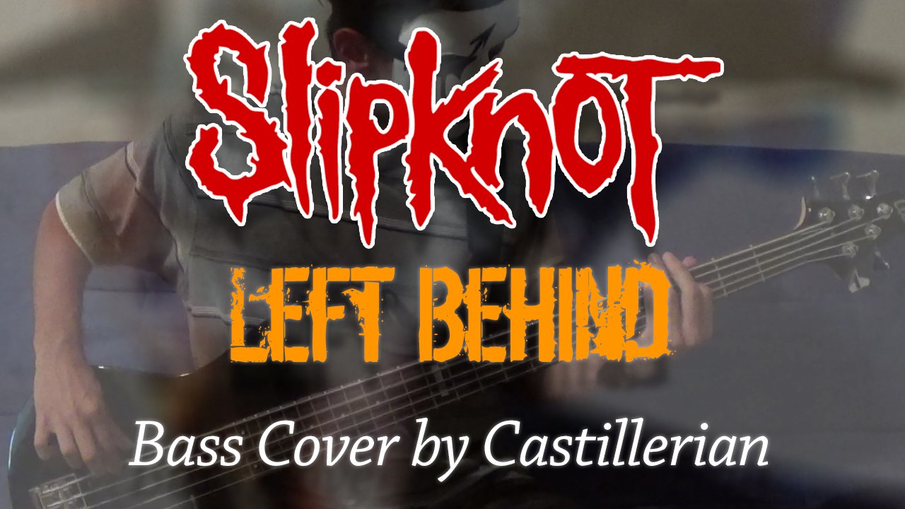 Slipknot - Left Behind (Bass Cover by Castillerian)
