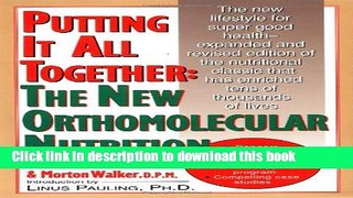 Read Putting It All Together: The New Orthomolecular Nutrition Ebook Free