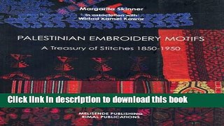 Read Palestinian Embroidery Motifs: A Treasury of Stitches 1850-1950  Ebook Free