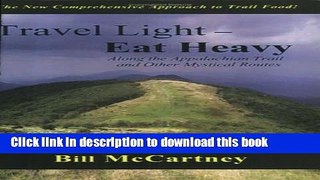 PDF Travel Light, Eat Heavy Along the Appalachian Trail and Other Mystical Routes Free Books