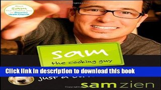 Download Sam the Cooking Guy: Just a Bunch of Recipes  Read Online