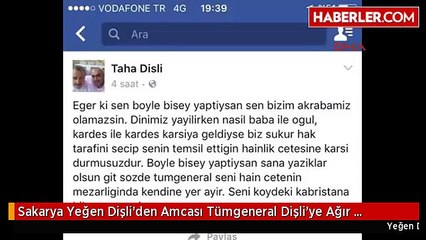 Sakarya Yeğen Dişli'den Amcası Tümgeneral Dişli'ye Ağır Sözler: Seni Köydeki Kabristana Bile...