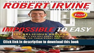 PDF Impossible to Easy: 111 Delicious Recipes to Help You Put Great Meals on the Table Every Day